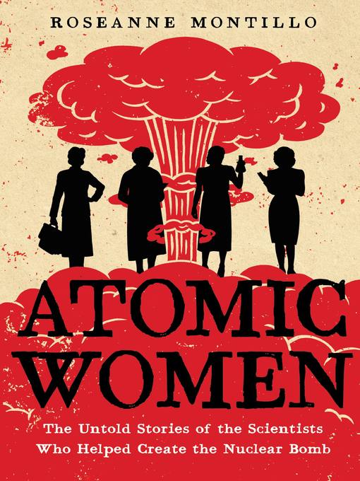 Title details for Atomic Women by Roseanne Montillo - Wait list